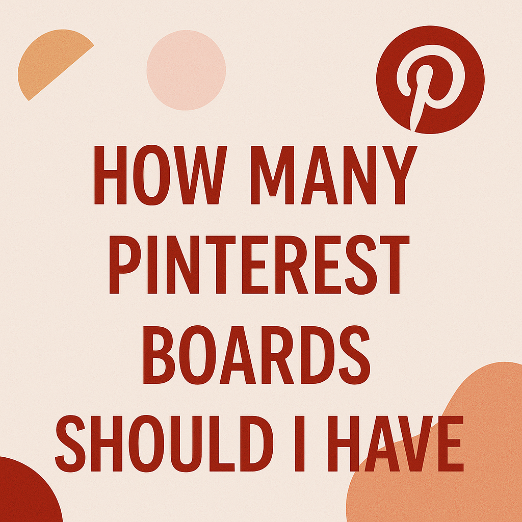 How Many Pinterest Boards Should I Have