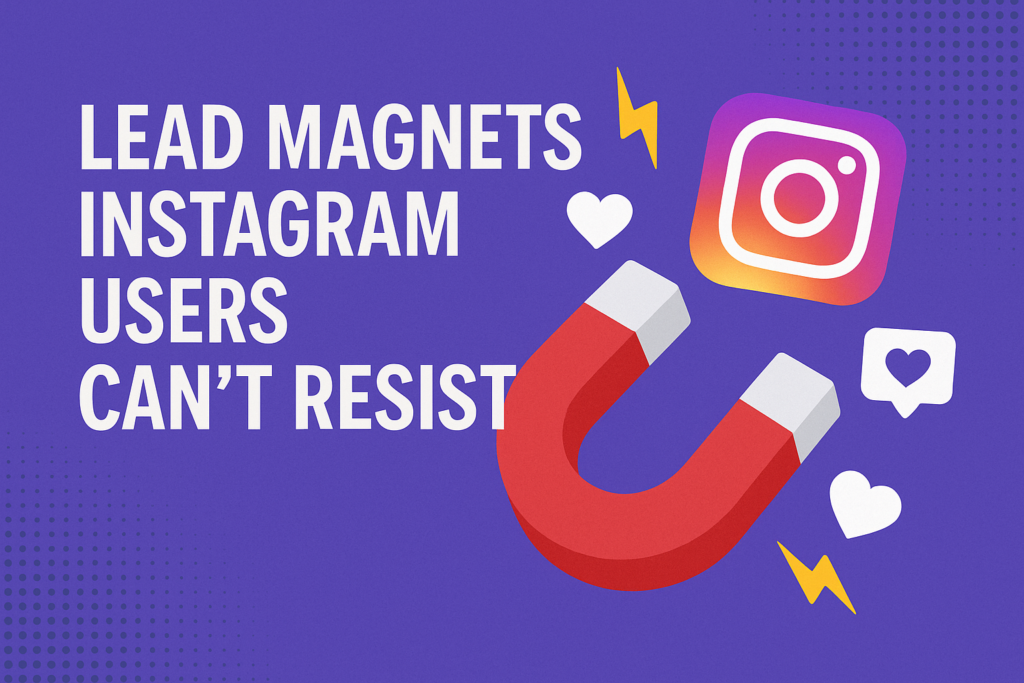Lead Magnets Instagram Users Can’t Resist